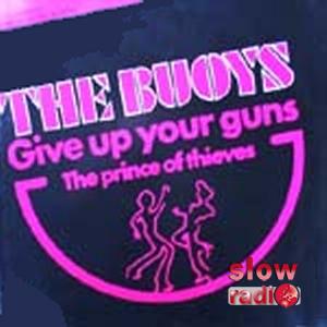 The Buoys - Give up your guns