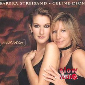 Celine Dion and Barbara Streisand - Tell him